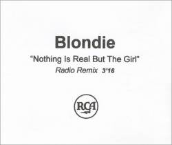 Blondie : Nothing Is Real But the Girl (Radio Remix)